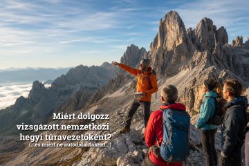 Miért fontos, hogy legyen UIMLA nemzetközi hegyi túravezető végzettséged és miért veszélyes autodidakta - illegális túravezetőként dolgoznod